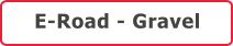 E-Road - Gravel
