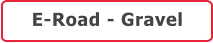 E-Road - Gravel
